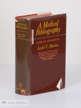 Order Nr. 39526 A MEDICAL BIBLIOGRAPHY, AN ANNOTATED CHECK-LIST OF TEXTS ILLUSTRATING THE HISTORY...