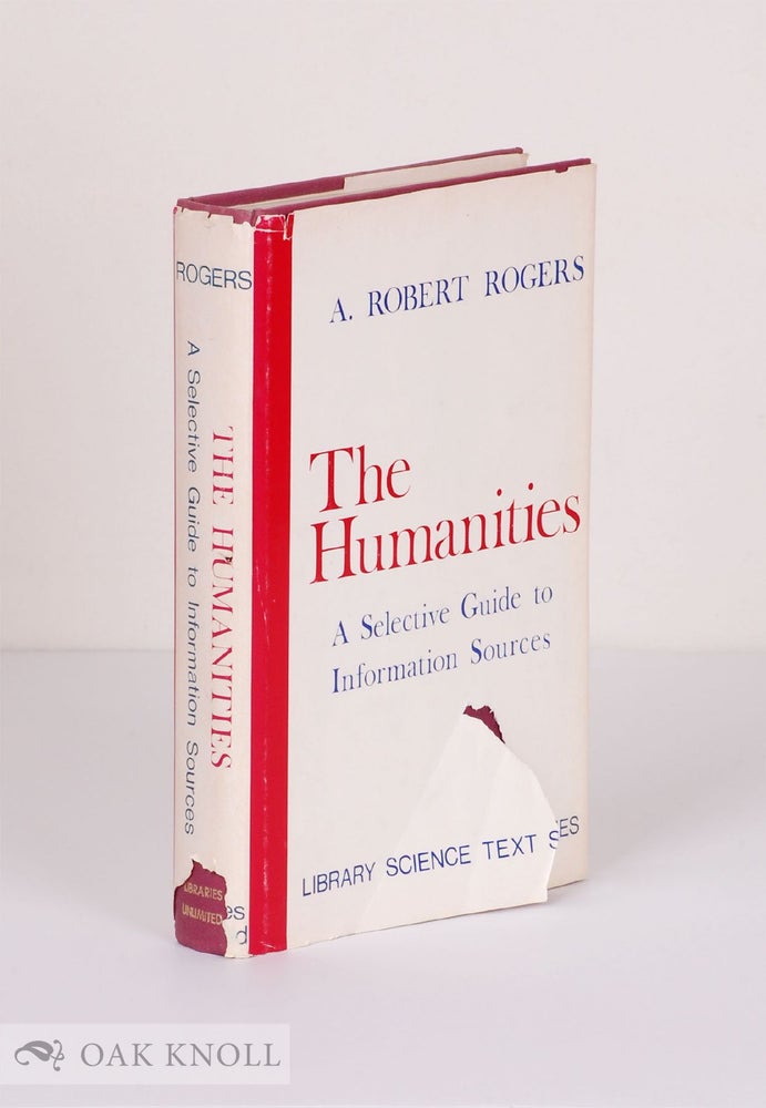 Order Nr. 39555 HUMANITIES, A SELECTIVE GUIDE TO INFORMATION SOURCES. A. Robert Rogers.