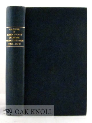 Order Nr. 39756 CALENDAR OF SUSSEX COUNTY, DELAWARE PROBATE RECORDS, 1680-1800. Leon De Valinger Jr