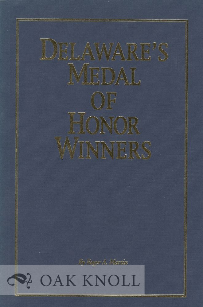 Order Nr. 39870 DELAWARE'S MEDAL OF HONOR WINNERS. Roger A. Martin.