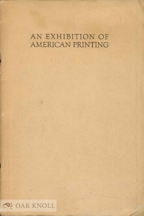 Order Nr. 40059 CATALOGUE OF AN EXHIBITION OF AMERICAN PRINTING HELD UNDER THE AUSPICE S OF THE...