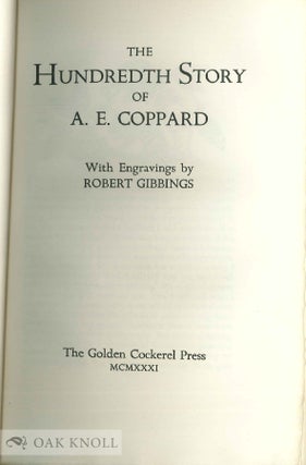 HUNDREDTH STORY OF A.E. COPPARD. WITH ENGRAVINGS BY ROBERT GIBBINGS.