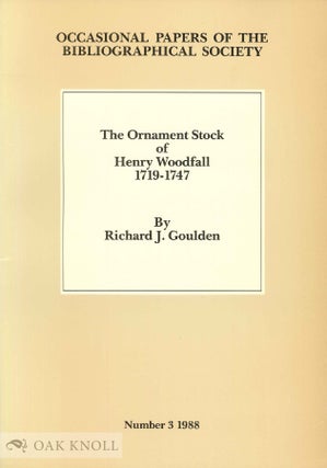 Order Nr. 40344 THE ORNAMENT STOCK OF HENRY WOODFALL, 1719-1747. A PRELIMINARY INVENTORY...