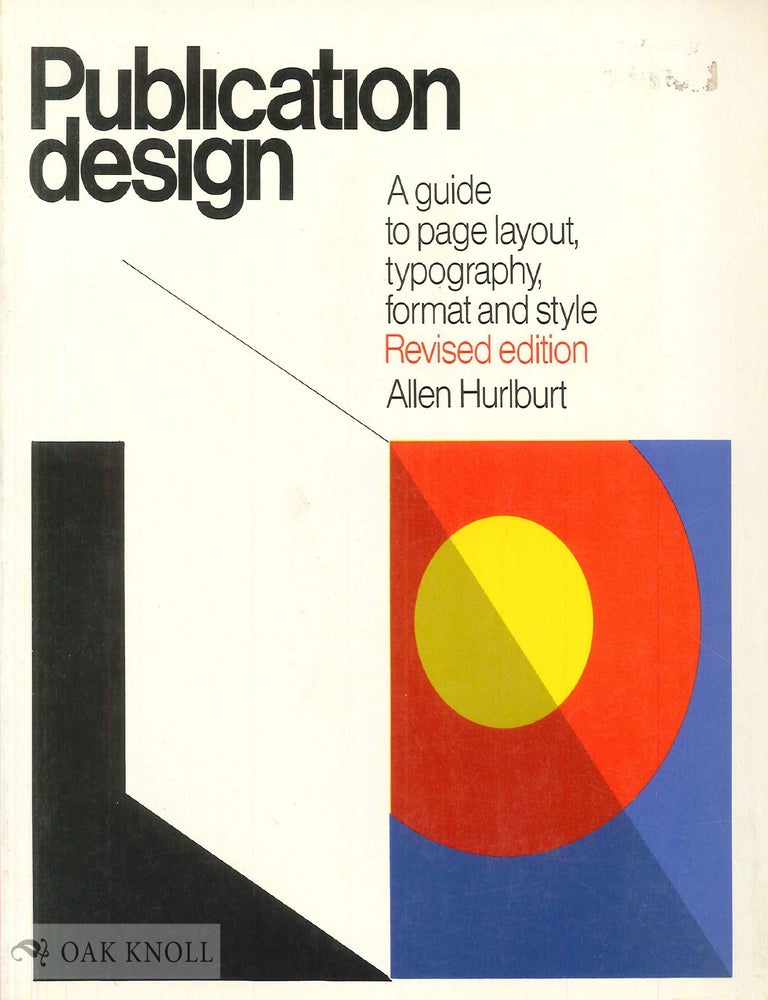 Order Nr. 40395 PUBLICATION DESIGN, A GUIDE TO PAGE LAYOUT TYPOGRAPHY, FORMAT AND STYLE. Allen Hurlburt.