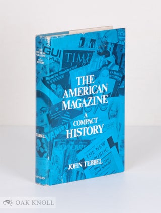 Order Nr. 40407 THE AMERICAN MAGAZINE, A COMPACT HISTORY. John Tebbel