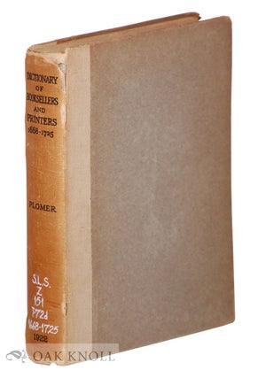 Order Nr. 40548 A DICTIONARY OF THE PRINTERS AND BOOKSELLERS WHO WERE AT WORK IN ENGLAND,...