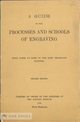 Order Nr. 40597 GUIDE TO THE PROCESSES AND SCHOOLS OF ENGRAVING WITH NOTES ON SOME OF THE MOST...