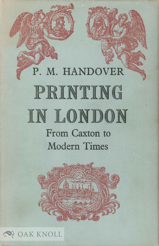 Order Nr. 41083 PRINTING IN LONDON FROM 1476 TO MODERN TIMES COMPETITIVE PRACTICE AND TECHNICAL INVENTION IN THE TRADE OF BOOK AND BIBLE PRINTING, PERIODICAL PRODUCTION, JOBBING &C. P. M. Handover.