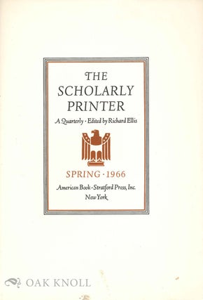 THE SCHOLARLY PRINTER, A QUARTERLY. Richard Ellis.