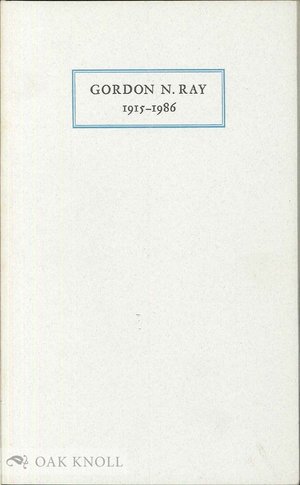 Order Nr. 41286 A MEMORIAL TRIBUTE TO GORDON N. RAY, 1915-1986.