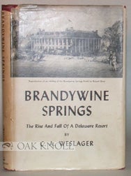 Order Nr. 41328 BRANDYWINE SPRINGS, THE RISE AND FALL OF A DELAWARE RESORT. C. A. Weslager