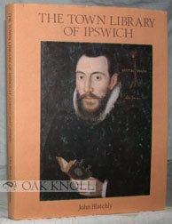 Order Nr. 41434 TOWN LIBRARY OF IPSWICH. PROVIDED FOR THE USE OF THE TOWN PREACHERS IN 1599. A...