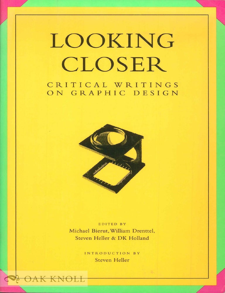Order Nr. 41436 LOOKING CLOSER, CRITICAL WRITINGS ON GRAPHIC DESIGN. Michael and Bierut, DK Holland, Steven Heller, William Drenttel.