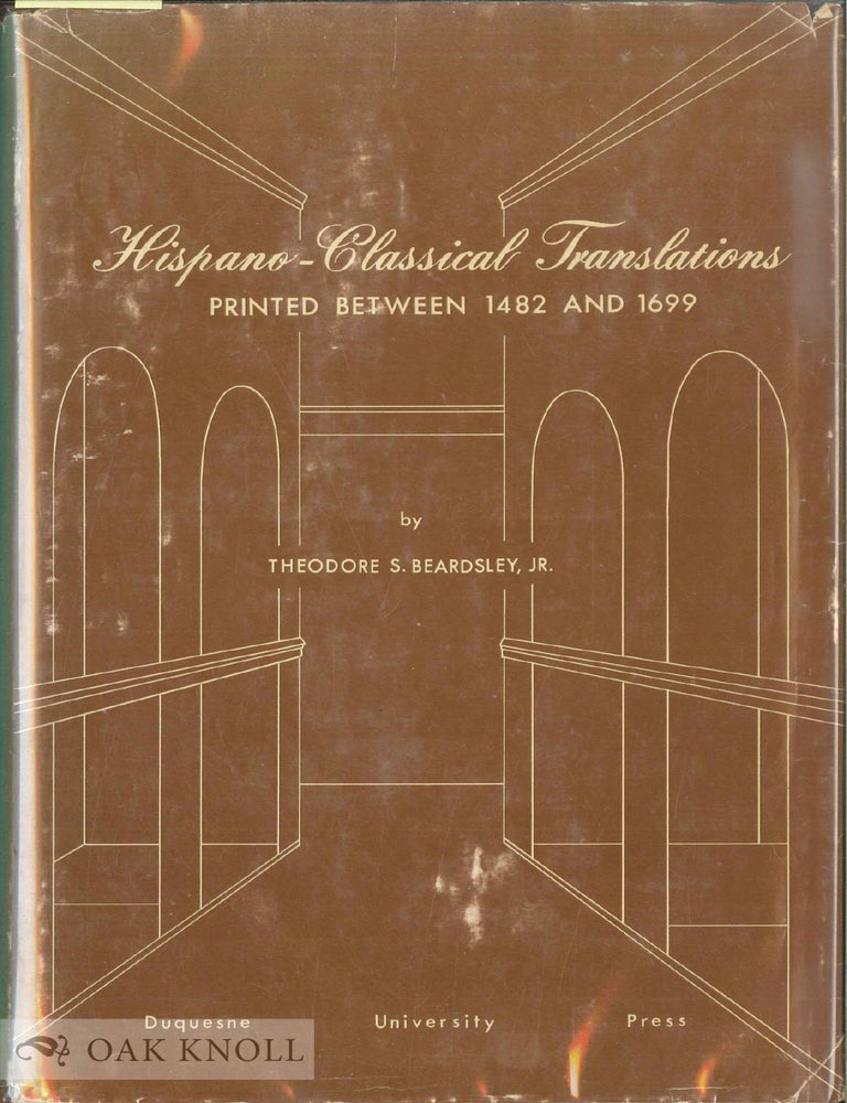 Order Nr. 41438 HISPANO-CLASSICAL TRANSLATIONS PRINTED BETWEEN 1482 AND 1600. Theodore S. Beardsley Jr.