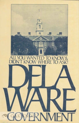 DELAWARE GOVERNMENT, ALL YOU WANTED TO KNOW ABOUT GOVERNMENT AND DIDN'T KNOW WHERE TO ASK!
