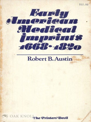 Order Nr. 41642 EARLY AMERICAN MEDICAL IMPRINTS, A GUIDE TO WORKS PRINTED IN THE U.S. Robert B....