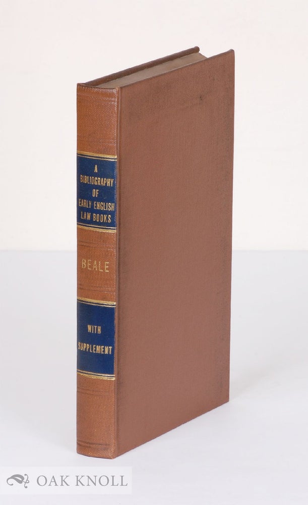 Order Nr. 41650 BIBLIOGRAPHY OF EARLY ENGLISH LAW BOOKS With SUPPLEMENT. By Robert Bowie Anderson. Joseph Henry Beale.