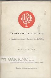 Order Nr. 41719 TO ADVANCE KNOWLEDGE, A HANDBOOK ON AMERICAN UNIVERSITY PRESS PUBLISHI NG. Gene...