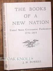 Order Nr. 42043 THE BOOKS OF A NEW NATION, UNITED STATES GOVERNMENT PUBLICATIONS. J. H Powell