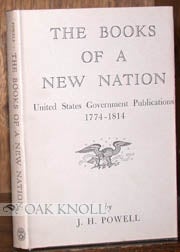 Order Nr. 42043 THE BOOKS OF A NEW NATION, UNITED STATES GOVERNMENT PUBLICATIONS. J. H. Powell