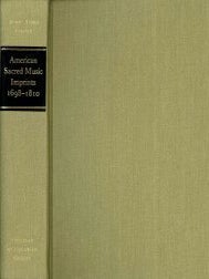 Order Nr. 42173 AMERICAN SACRED MUSIC IMPRINTS 1698-1810: A BIBLIOGRAPHY. Allen Perdue Britton,...