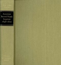 Order Nr. 42173 AMERICAN SACRED MUSIC IMPRINTS 1698-1810: A BIBLIOGRAPHY. Allen Perdue Britton, Irving Lowens.