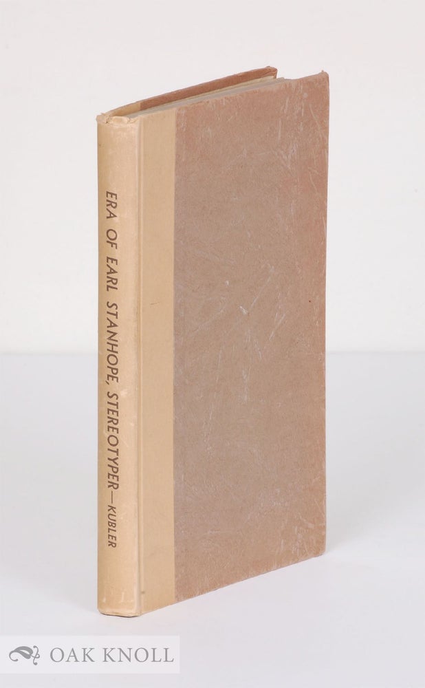 Order Nr. 42242 THE ERA OF CHARLES MAHON, THIRD EARL OF STANHOPE, STEREOTYPER 1750 - 1825. George A. Kubler.