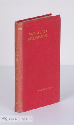 TWO SELECT BIBLIOGRAPHIES OF MEDIAEVAL HISTORICAL STUDY. Margaret F. Moore.