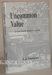 Order Nr. 42349 UNCOMMON VALUE, A RARE BOOK DEALER'S WORLD. F. J. Manasek