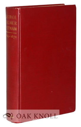 Order Nr. 42384 GEORGE PALMER PUTNAM, A MEMOIR, TOGETHER WITH A RECORD OF THE EARLIER YEARS OF...