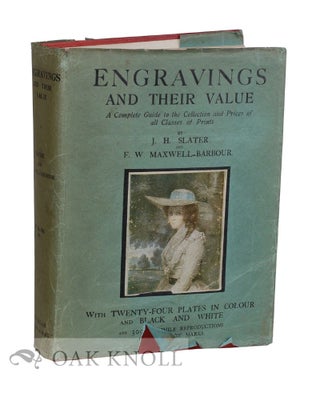 ENGRAVINGS AND THEIR VALUE A COMPLETE GUIDE TO THE COLLECTION AND PRICES OF ALL CLASSES OF PRINTS. Herbert J. Slater.