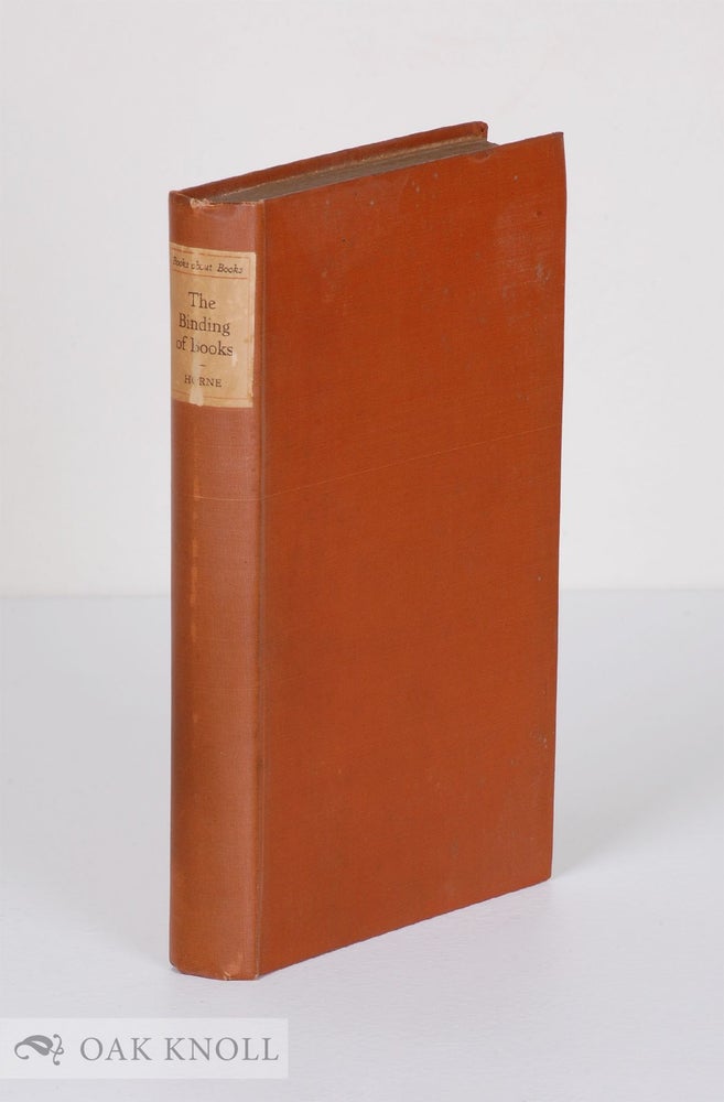 Order Nr. 42920 BINDING OF BOOKS, AN ESSAY IN THE HISTORY OF GOLD-TOOLED BINDINGS. Herbert P. Horne.