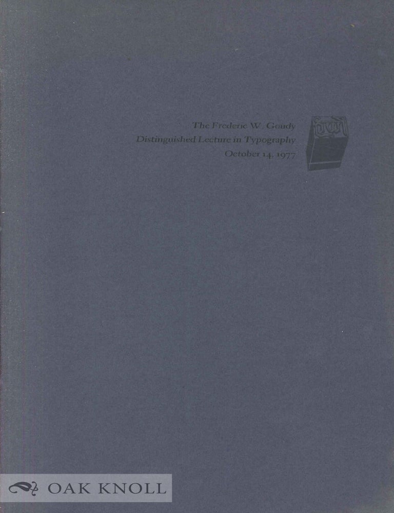 Order Nr. 43132 LAURANCE SIEGFRIED, DELIVERING THE NINTH ANNUAL FREDERIC W. GOUDY DISTINGUISHED LECTURE IN TYPOGRAPHY, OCTOBER 14, 1977.