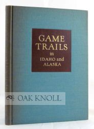 Order Nr. 43180 GAME TRAILS IN IDAHO AND ALASKA. R. R. M. Carpenter