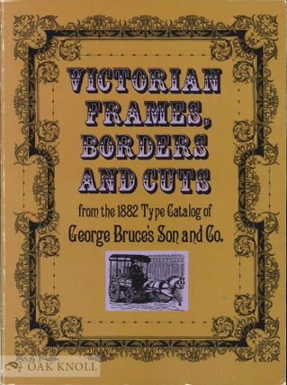 Order Nr. 43233 VICTORIAN FRAMES, BORDERS AND CUTS FROM THE 1882 TYPE CATALOG OF GEORGE BRUCE'S...