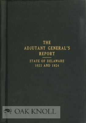 Order Nr. 43468 BIENNIAL REPORT OF THE ADJUTANT GENERAL OF THE STATE OF DELAWARE FOR TWO YEARS...