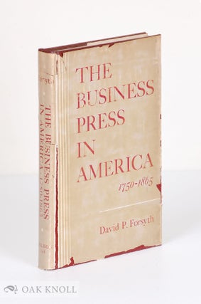 Order Nr. 43595 BUSINESS PRESS IN AMERICA, 1750-1865. David P. Forsyth
