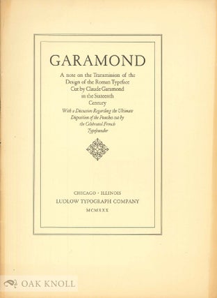 Order Nr. 43775 GARAMOND, A NOTE ON THE TRANSMISSION OF THE DESIGN OF THE ROMAN TYPEFACE CUT BY...