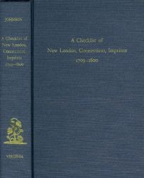 Order Nr. 44037 CHECKLIST OF NEW LONDON, CONNECTICUT, IMPRINTS 1709-1800. Hazel A. Johnson
