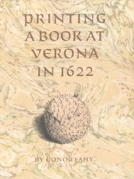 Order Nr. 44058 PRINTING A BOOK AT VERONA IN 1622, THE ACCOUNT BOOK OF FRANCESCO CALZO LARI. Conor Fahy.