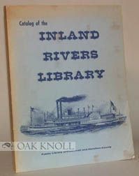 Order Nr. 44394 CATALOG OF THE INLAND RIVERS LIBRARY. Clyde N. Bowden