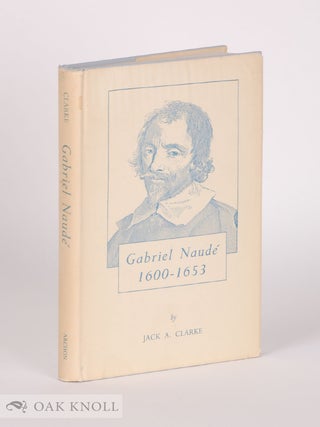 Order Nr. 44418 GABRIEL NAUD&Eacute;, 1600-1653. Jack A. Clarke