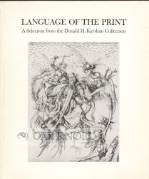 Order Nr. 44767 LANGUAGE OF THE PRINT, A SELECTION FROM THE DONALD H. KARSHAN COLLECTION. Donald...