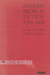 Order Nr. 44789 ENGLISH PROSE FICTION 1700-1800 IN THE UNIVERSITY OF ILLINOIS LIBRARY. William H. McBurney.