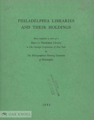Order Nr. 44802 PHILADELPHIA LIBRARIES AND THEIR HOLDINGS, DATA COMPILED AS PART OF A REPORT ON...