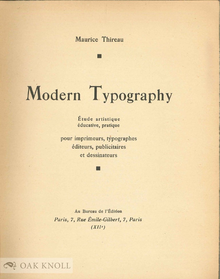 Order Nr. 44847 MODERN TYPOGRAPHY, ETUDE ARTISTIQUE, EDUCATIVE, PRATIQUE POUR IMPRIMEU RS, TYPOGRAPHES, EDITEURS, Maurice Thireau.