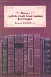 Order Nr. 44862 A HISTORY OF ENGLISH CRAFT BOOKBINDING TECHNIQUE. Bernard C. Middleton