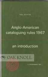 Order Nr. 45218 ANGLO-AMERICAN CATALOGUING RULES 1967, AN INTRODUCTION. Eric Hunter