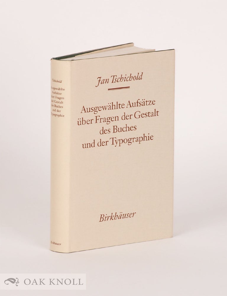 Order Nr. 45408 AUSGEW&Auml;HLTE AUFS&Auml;TZE &Uuml;BER FRAGEN DER GESTALT DES BUCHES UND DER TYPOGRAPHIE. Jan Tschichold.