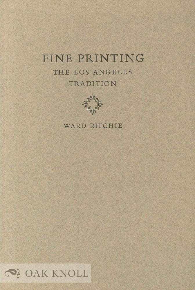 Order Nr. 45770 FINE PRINTING, THE LOS ANGELES TRADITION. Ward Ritchie.